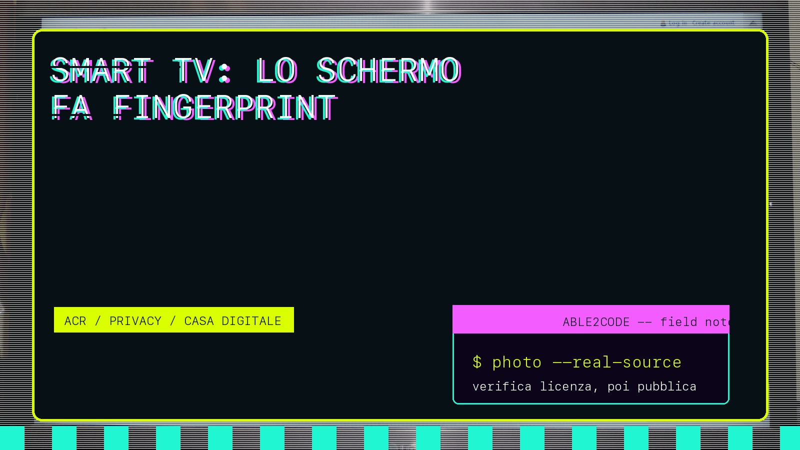 Smart TV e ACR: lo schermo fa fingerprint di quello che guardi