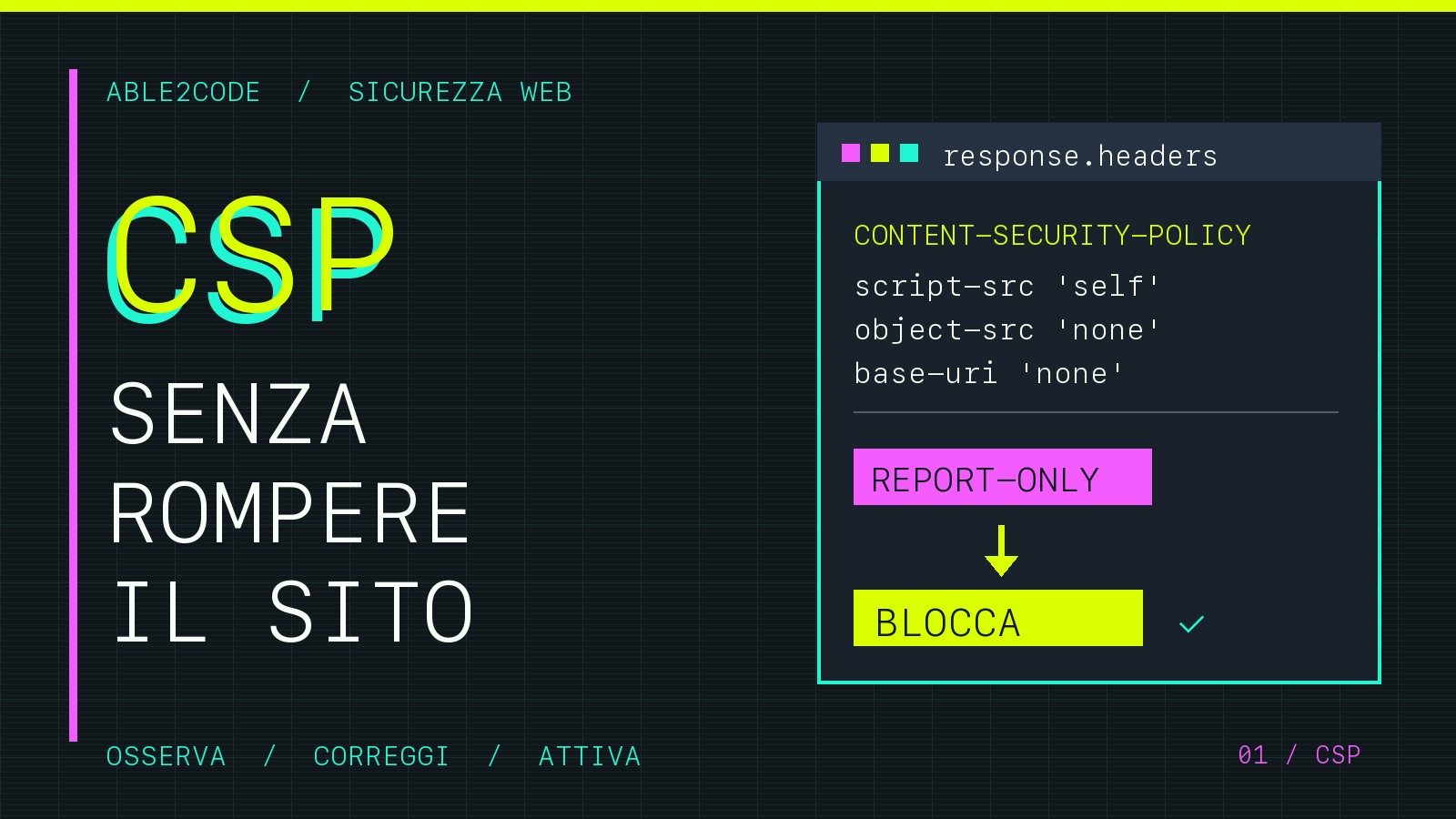 CSP senza rompere il sito: da Report-Only alla policy attiva